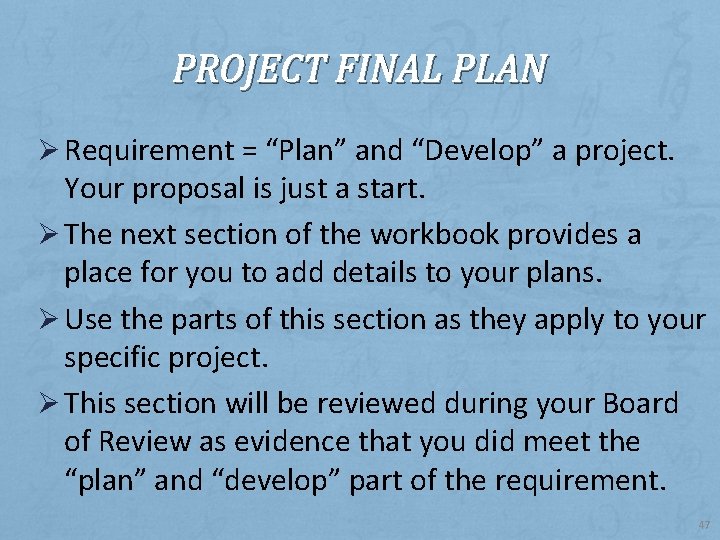 PROJECT FINAL PLAN Ø Requirement = “Plan” and “Develop” a project. Your proposal is