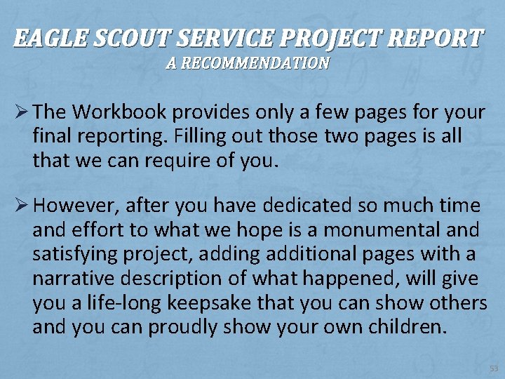 EAGLE SCOUT SERVICE PROJECT REPORT A RECOMMENDATION Ø The Workbook provides only a few