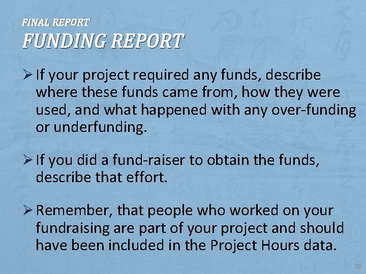 FINAL REPORT FUNDING REPORT Ø If your project required any funds, describe where these