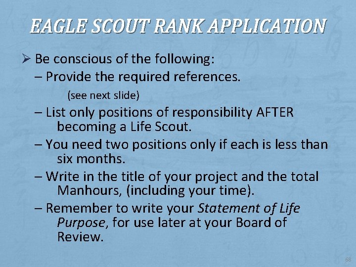 EAGLE SCOUT RANK APPLICATION Ø Be conscious of the following: – Provide the required