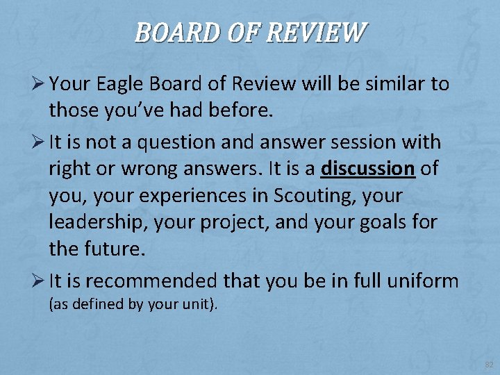 BOARD OF REVIEW Ø Your Eagle Board of Review will be similar to those