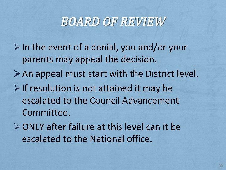 BOARD OF REVIEW Ø In the event of a denial, you and/or your parents