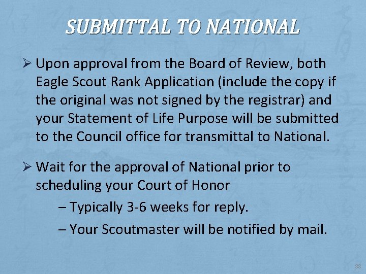 SUBMITTAL TO NATIONAL Ø Upon approval from the Board of Review, both Eagle Scout