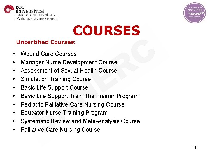 COURSES Uncertified Courses: • • • Wound Care Courses Manager Nurse Development Course Assessment