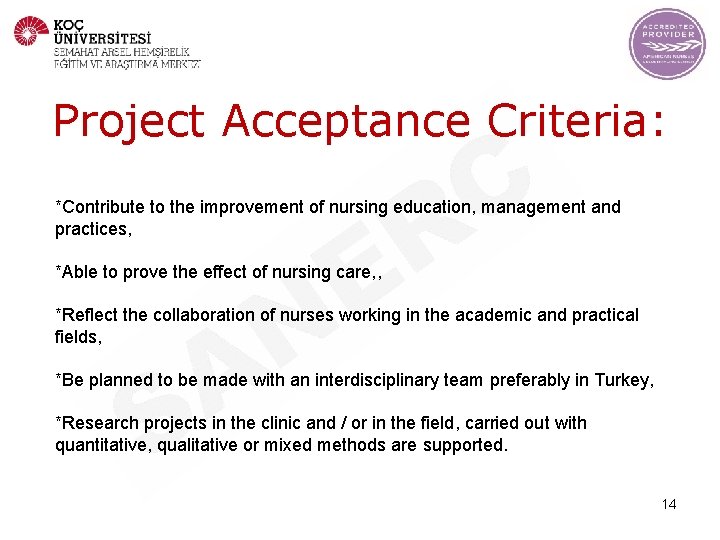Project Acceptance Criteria: *Contribute to the improvement of nursing education, management and practices, *Able