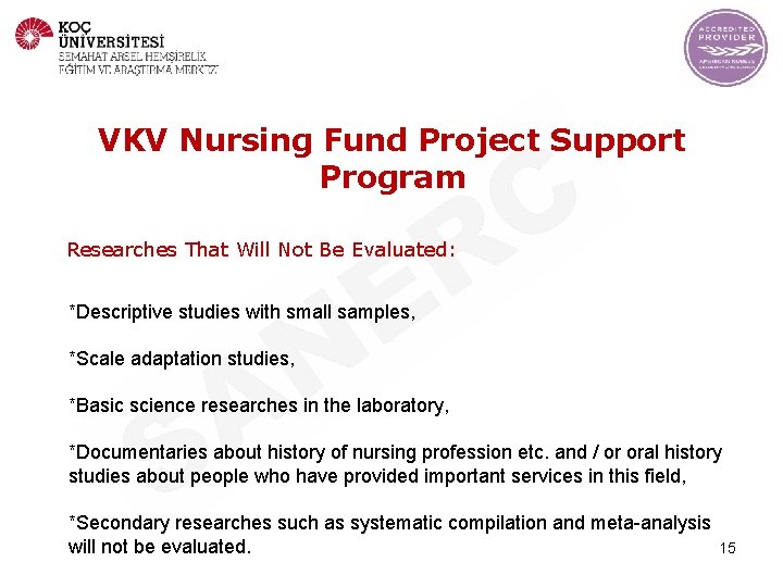 VKV Nursing Fund Project Support Program Researches That Will Not Be Evaluated: *Descriptive studies