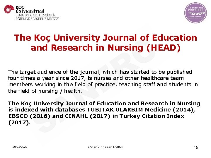 The Koç University Journal of Education and Research in Nursing (HEAD) The target audience