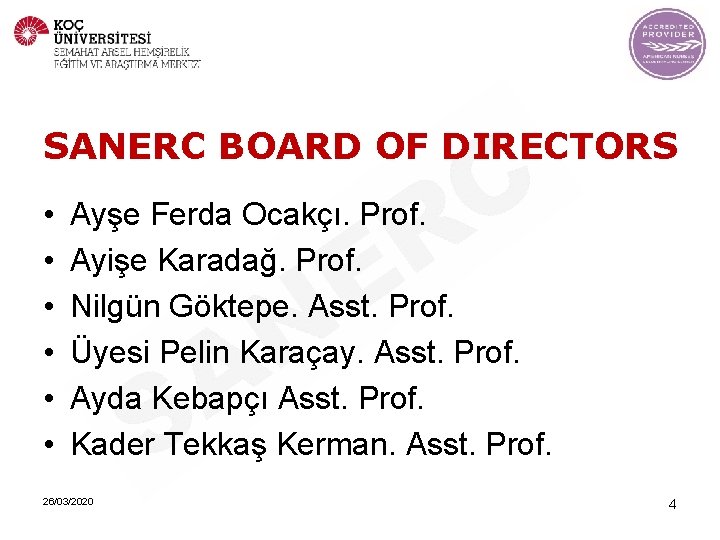 SANERC BOARD OF DIRECTORS • • • Ayşe Ferda Ocakçı. Prof. Ayişe Karadağ. Prof.