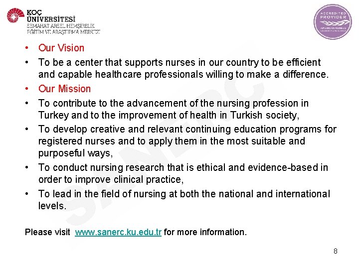  • Our Vision • To be a center that supports nurses in our