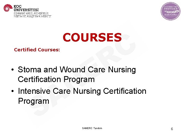 COURSES Certified Courses: • Stoma and Wound Care Nursing Certification Program • Intensive Care