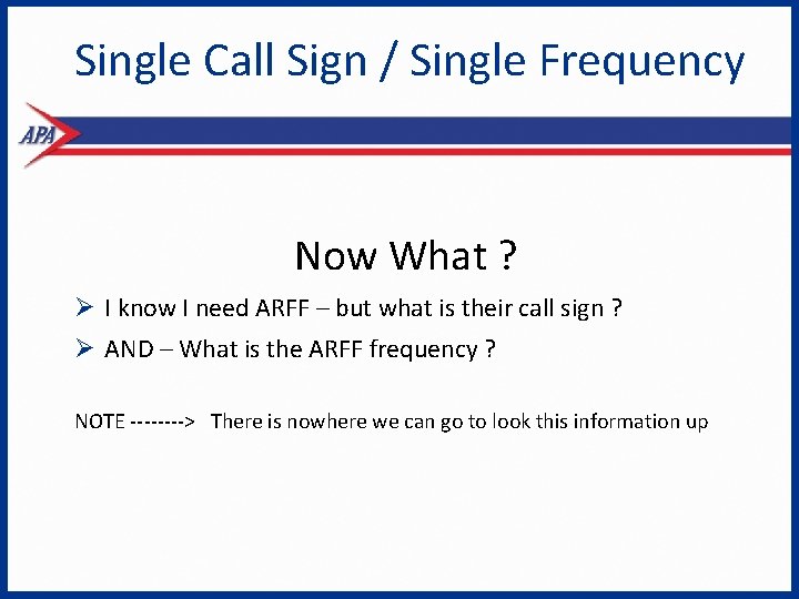 Single Call Sign / Single Frequency Now What ? Ø I know I need