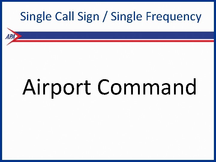 Single Call Sign / Single Frequency Airport Command 