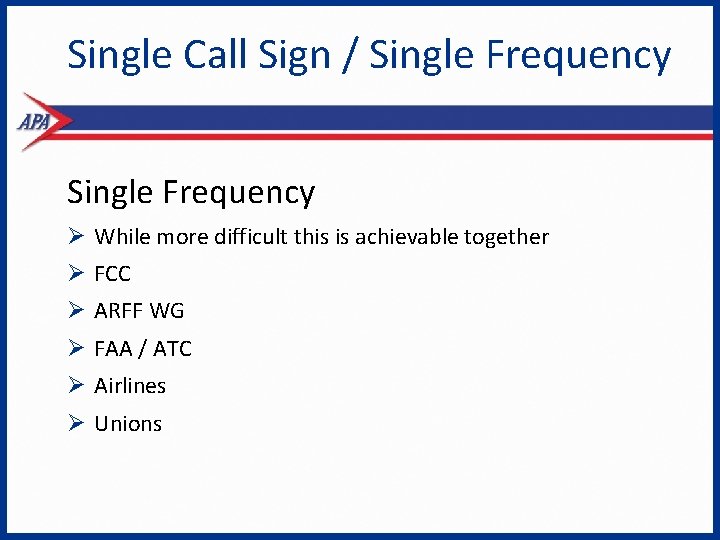 Single Call Sign / Single Frequency Ø While more difficult this is achievable together
