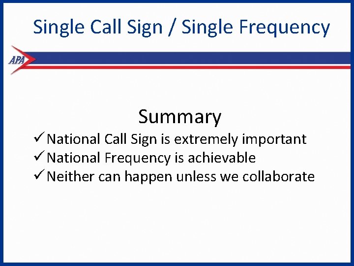 Single Call Sign / Single Frequency Summary ü National Call Sign is extremely important