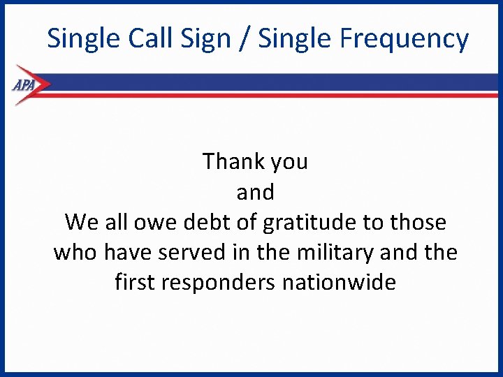 Single Call Sign / Single Frequency Thank you and We all owe debt of