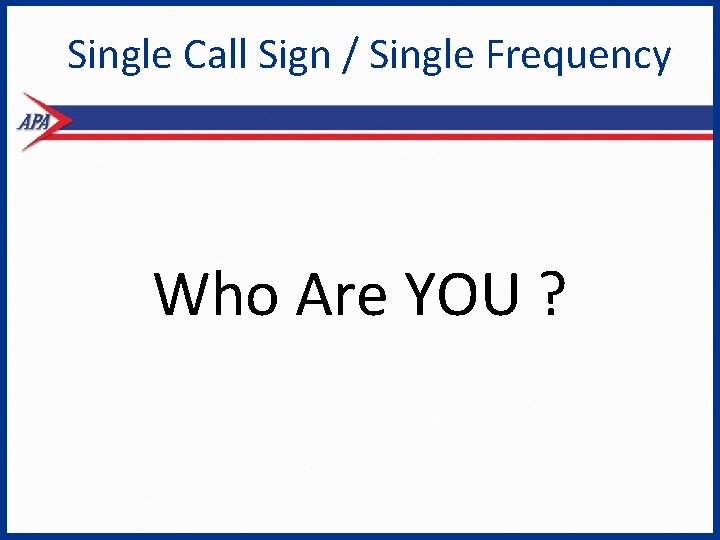 Single Call Sign / Single Frequency Who Are YOU ? 