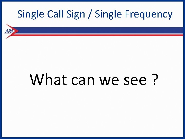 Single Call Sign / Single Frequency What can we see ? 