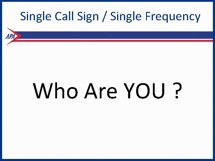 Single Call Sign / Single Frequency Who Are YOU ? 