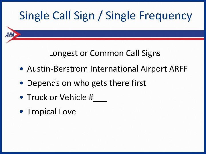 Single Call Sign / Single Frequency Longest or Common Call Signs • Austin-Berstrom International