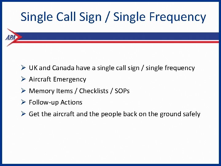 Single Call Sign / Single Frequency Ø UK and Canada have a single call