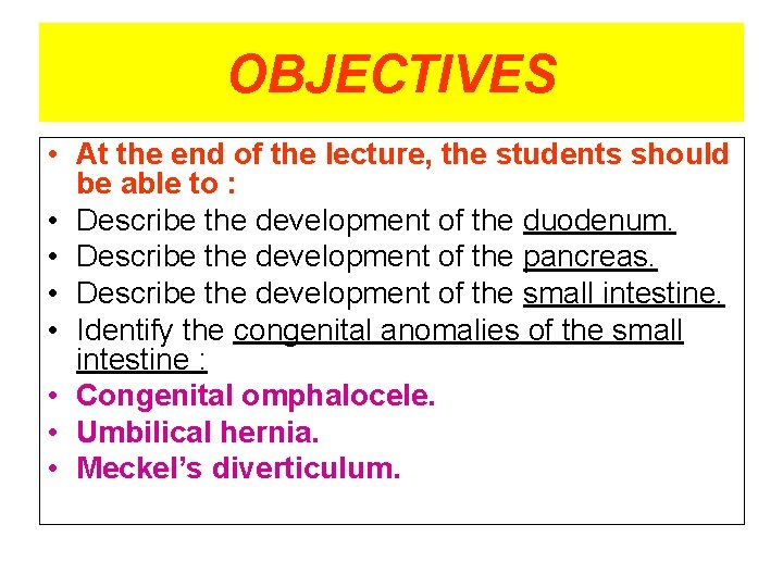 OBJECTIVES • At the end of the lecture, the students should be able to