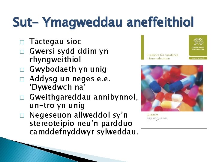 Sut- Ymagweddau aneffeithiol � � � Tactegau sioc Gwersi sydd ddim yn rhyngweithiol Gwybodaeth