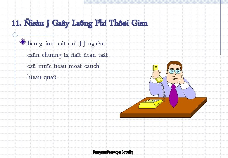 11. Ñieàu J Gaây Laõng Phí Thôøi Gian Bao goàm taát caû J J