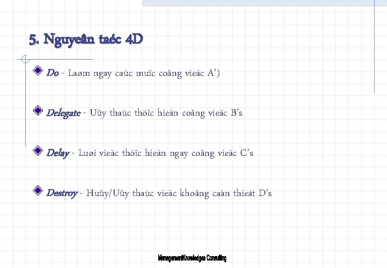 5. Nguyeân taéc 4 D Do - Laøm ngay caùc muïc coâng vieäc A’)