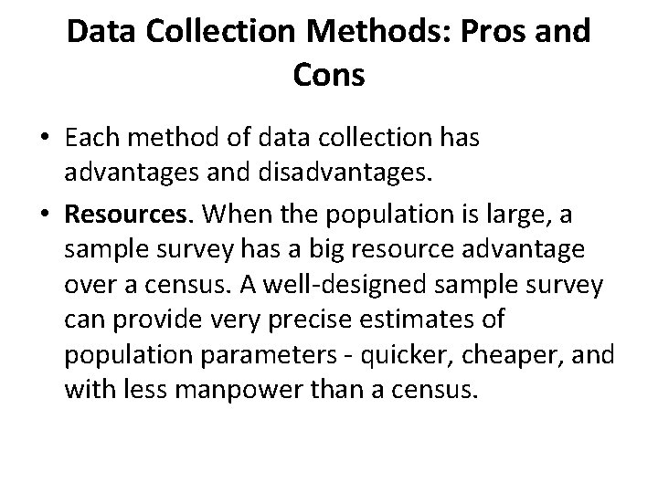 Data Collection Methods: Pros and Cons • Each method of data collection has advantages