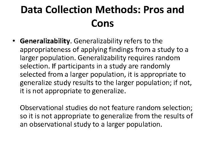 Data Collection Methods: Pros and Cons • Generalizability refers to the appropriateness of applying