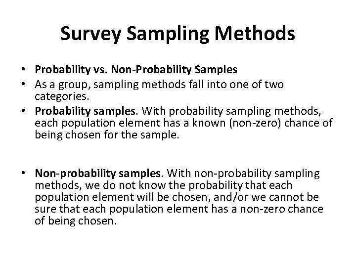 Survey Sampling Methods • Probability vs. Non-Probability Samples • As a group, sampling methods