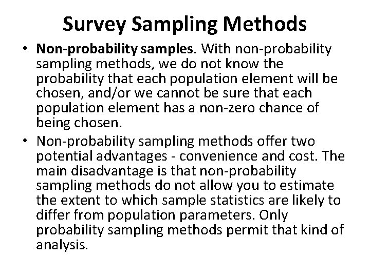 Survey Sampling Methods • Non-probability samples. With non-probability sampling methods, we do not know