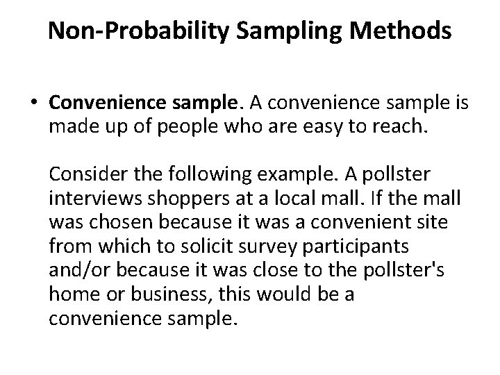 Non-Probability Sampling Methods • Convenience sample. A convenience sample is made up of people