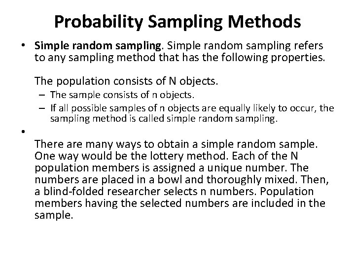 Probability Sampling Methods • Simple random sampling refers to any sampling method that has