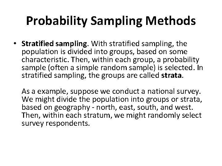 Probability Sampling Methods • Stratified sampling. With stratified sampling, the population is divided into