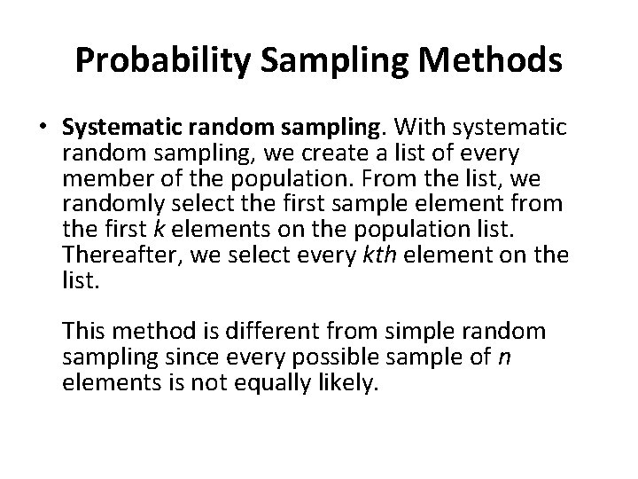 Probability Sampling Methods • Systematic random sampling. With systematic random sampling, we create a