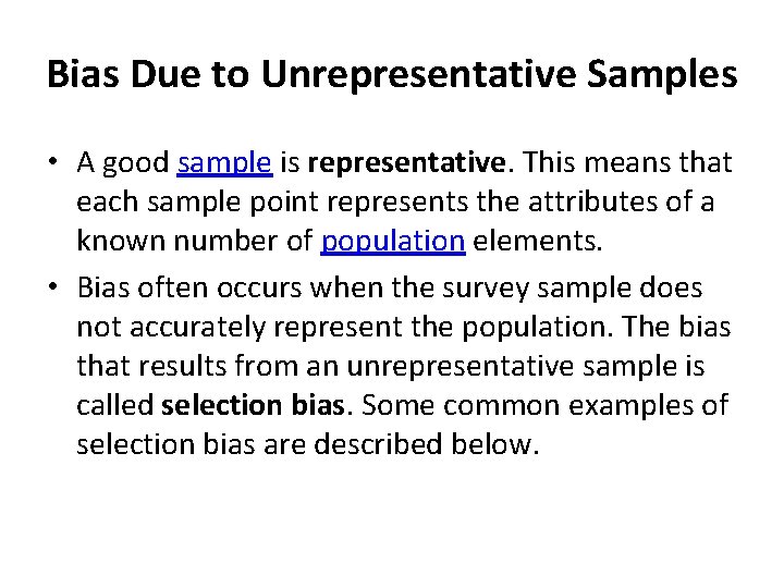 Bias Due to Unrepresentative Samples • A good sample is representative. This means that