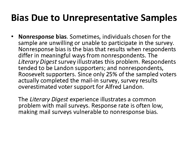 Bias Due to Unrepresentative Samples • Nonresponse bias. Sometimes, individuals chosen for the sample