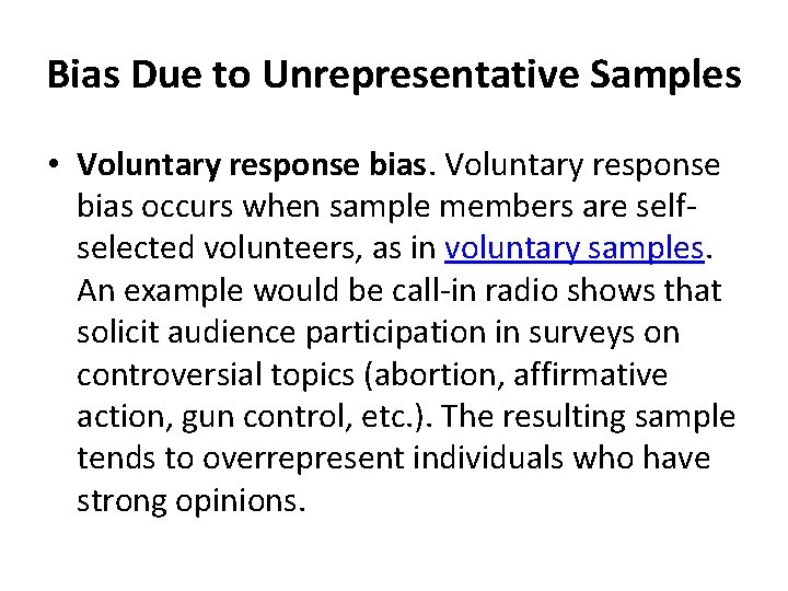 Bias Due to Unrepresentative Samples • Voluntary response bias occurs when sample members are