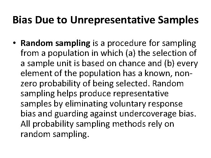 Bias Due to Unrepresentative Samples • Random sampling is a procedure for sampling from