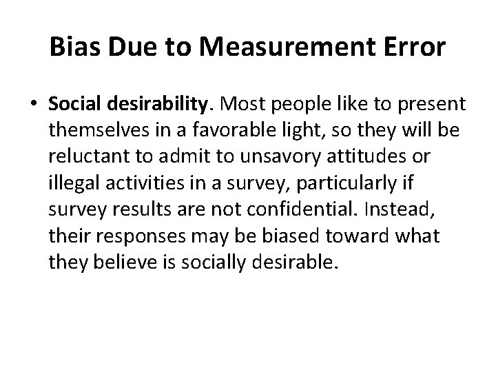 Bias Due to Measurement Error • Social desirability. Most people like to present themselves