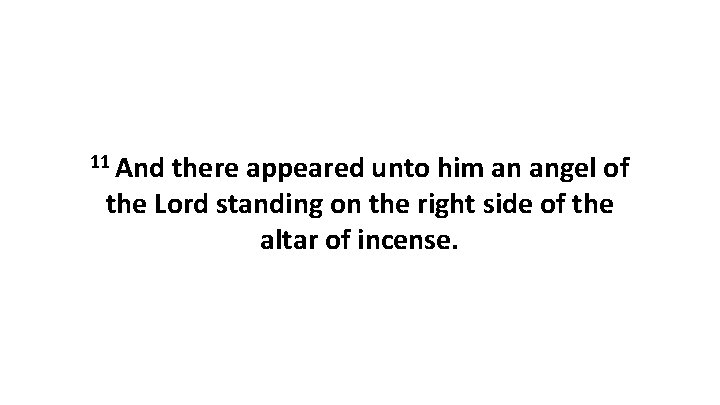 11 And there appeared unto him an angel of the Lord standing on the