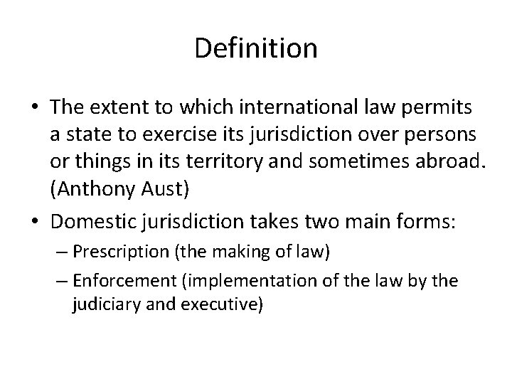 Definition • The extent to which international law permits a state to exercise its