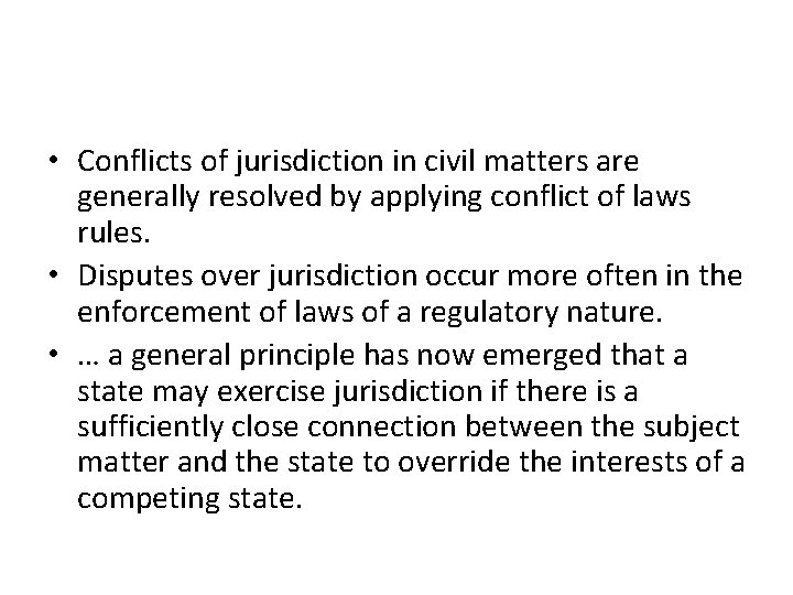  • Conflicts of jurisdiction in civil matters are generally resolved by applying conflict