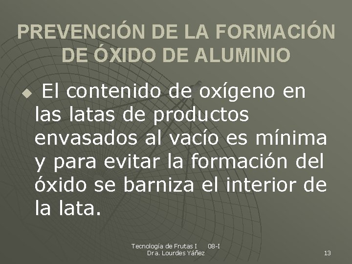 PREVENCIÓN DE LA FORMACIÓN DE ÓXIDO DE ALUMINIO u El contenido de oxígeno en