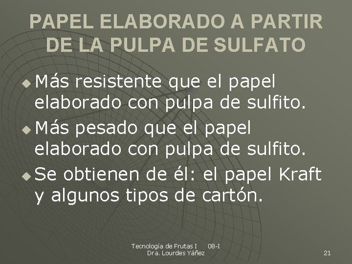 PAPEL ELABORADO A PARTIR DE LA PULPA DE SULFATO Más resistente que el papel