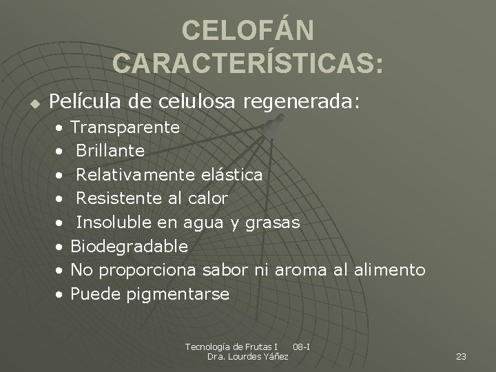 CELOFÁN CARACTERÍSTICAS: u Película de celulosa regenerada: • • Transparente Brillante Relativamente elástica Resistente