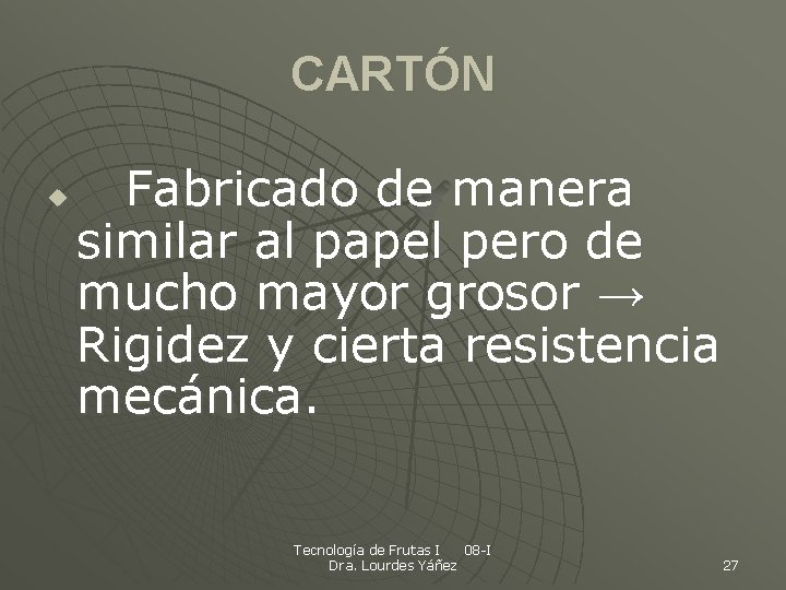 CARTÓN u Fabricado de manera similar al papel pero de mucho mayor grosor →