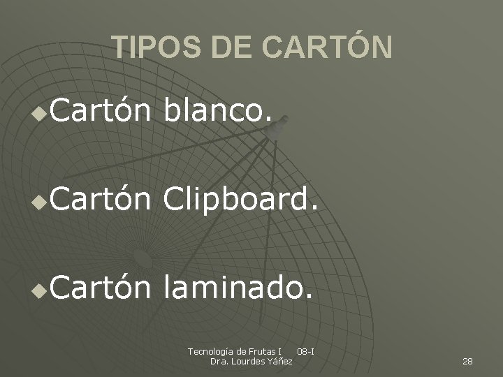 TIPOS DE CARTÓN Cartón blanco. u Cartón Clipboard. u Cartón laminado. u Tecnología de