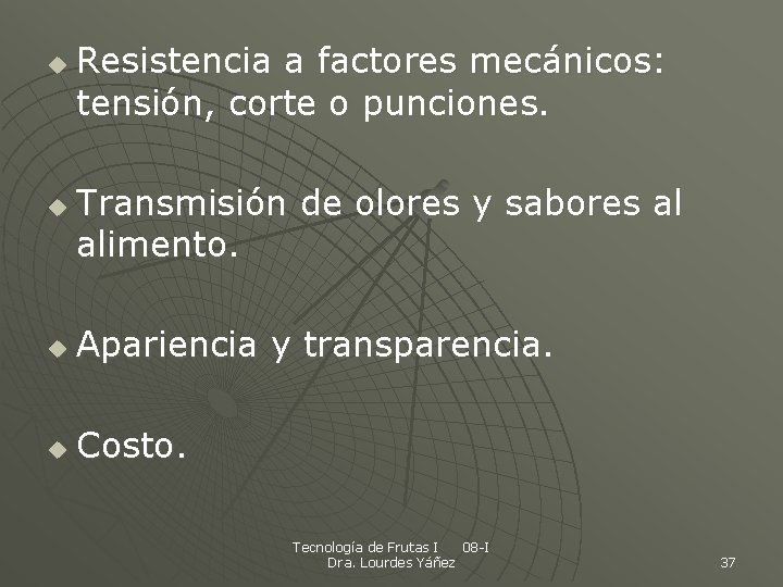 u u Resistencia a factores mecánicos: tensión, corte o punciones. Transmisión de olores y